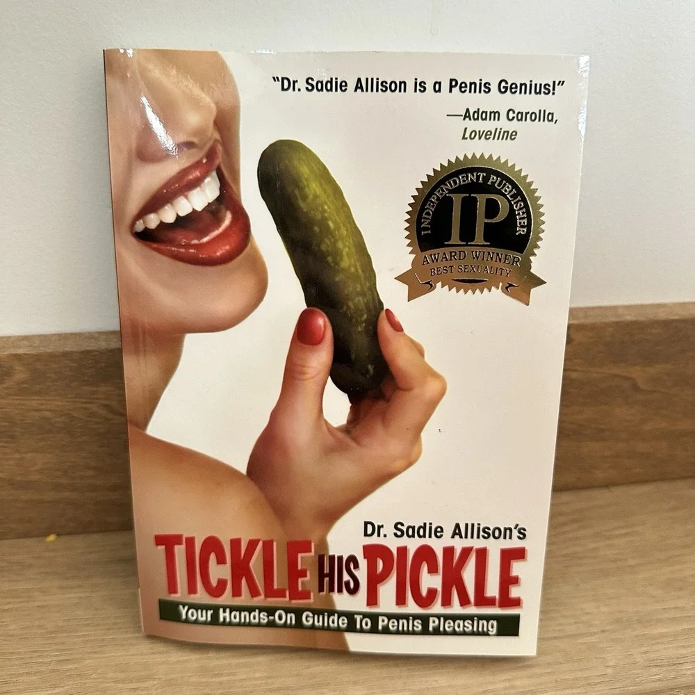 Tickle His Pickle! : Your Hands-On Guide to‎ Penis Pleasing by Sadie Allison...
